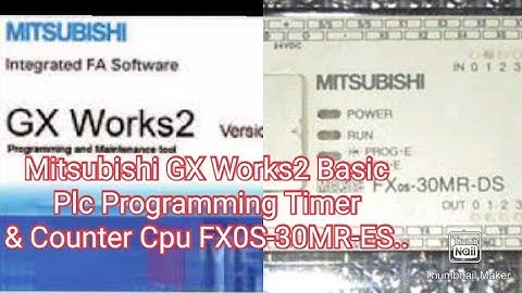 Mitsubishi GX Works2 Basic Plc Programming Timer & Counter Cpu FX0S-30MR-ES..