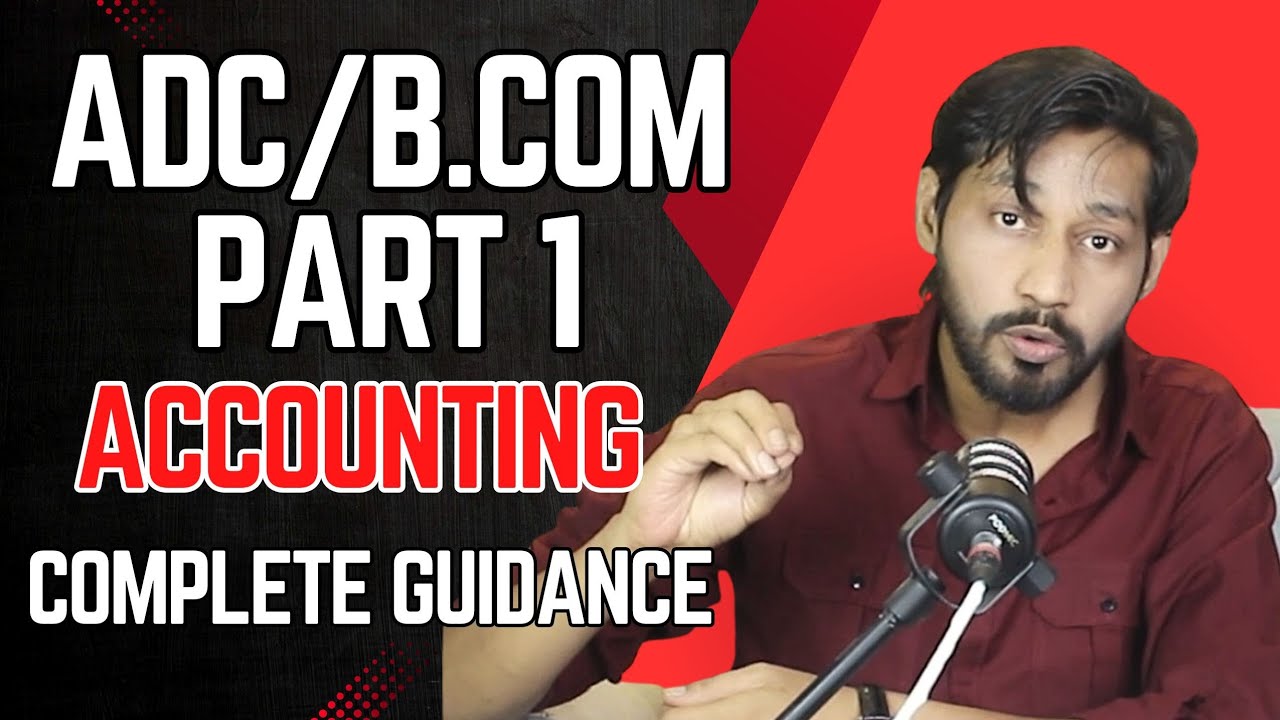 ADC/BCOM Part 1, Accounting Complete Guidance