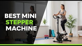 TOP 5 Best Mini Stepper Machine 2025 | I Tried The Mini Stepper Machines