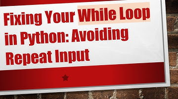 Fixing Your While Loop in Python: Avoiding Repeat Input