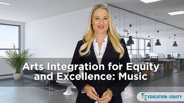 Arts Integration for Equity and Excellence: Music