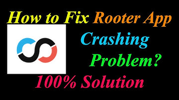 How to Fix Rooter App Keeps Crashing Problem Solutions Android & Ios - Rooter Crash Error