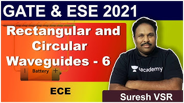 Rectangular and Circular Waveguides - 6 | NEW SYLLABUS | GATE 2021 | ESE 2021| Suresh VSR