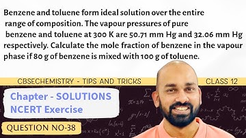 Benzene and toluene form ideal solution over the entire range of composition. The vapour | CBSE