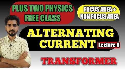 Alternating curren in class 12 Physics| Lecture 6 | Transformer
