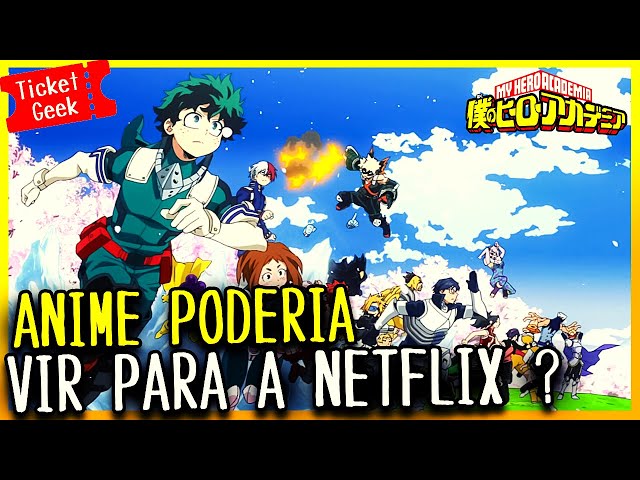 ANIME DE BOKU NO HERO ACADEMIA PODERIA VIR PARA A NETFLIX ? 