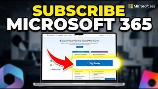 How to subscribe to Microsoft 365 for managing client workflows - Complete Guide