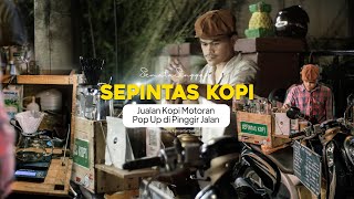 MENGINSPIRASI! MODAL NEKAT! SUKSES JUALAN KOPI MOTORAN DI PINGGIR JALAN, LABANYA MELEBIHI UMR!!