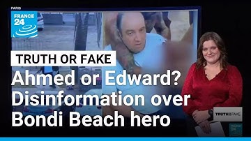 Ahmed or Edward? Disinformation clouds identity of Bondi shooting hero • FRANCE 24 English