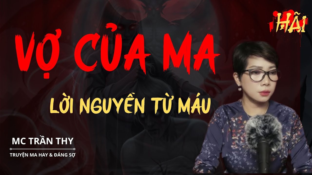 Siêu Phẩm Truyện ma KHÔNG QUẢNG CÁO : VỢ CỦA MA - LỜI NGUYỀN TỪ MÁU    |  MC TRẦN THY  Diễn Đọc
