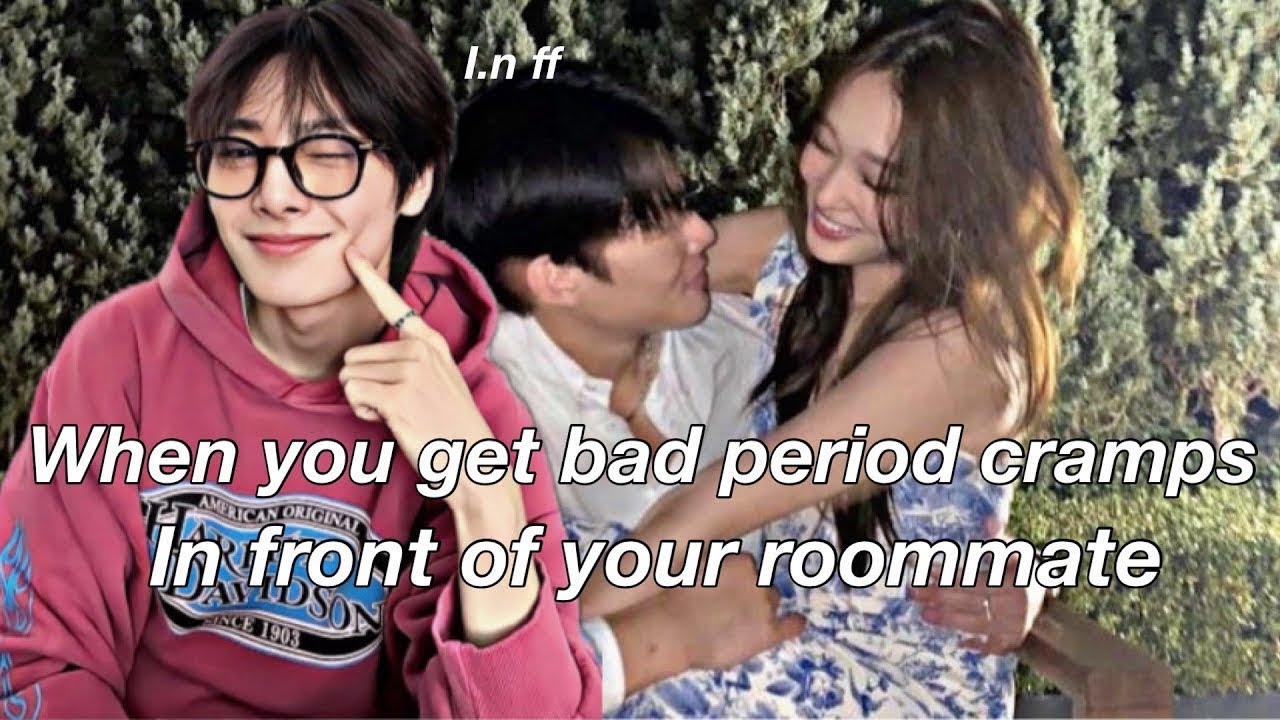 •SKZ FF Jeongin when you get bad period cramps in front of your roommate•