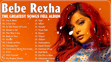 BebeRexha Greatest Hits - The Best Of BebeRexha Playlist 2022