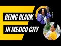 Being Black in Mexico - Living In Mexico During the Red Level Lockdown