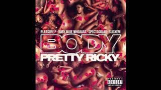 Pretty Ricky  - Body feat. Pleasure P, Spectacular,  Baby Blue and Slickem (Brand New 2020)