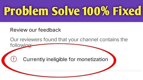 currently ineligible for monetization Problem Solve || ineligible for monetization youtube