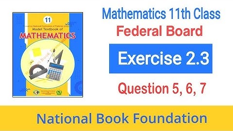 Class 11 Maths Chapter 2 Exercise 2.3 Question 5, 6,7  | Ex 2.3 Class 11 | Federal Board | NBF FBISE
