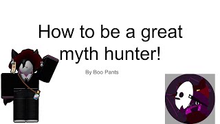 How to be a great myth hunter!