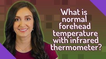 What is normal forehead temperature with infrared thermometer?