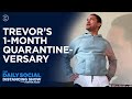 Trevor Celebrates His One-Month Quarantineversary | The Daily Social Distancing Show