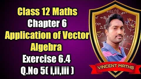 12th Maths | Exercise 6.4 Q.no 5 | Chapter 6 | Application of vector Algebra | Vincent Maths |