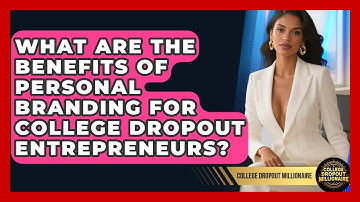 What Are the Benefits of Personal Branding for College Dropout Entrepreneurs?