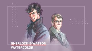 Watercolor Sherlock & Watson Speedpaint Watercolor Sherlock & Watson Speedpaint
