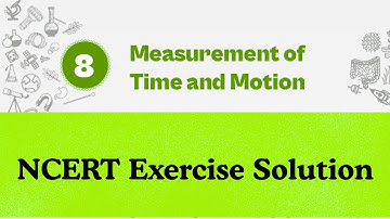 Measurement of Time and Motion Class 7 NCERT Solutions | Curiosity Class 7 Chapter 8