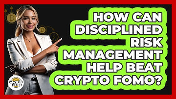 How Can Disciplined Risk Management Help Beat Crypto FOMO? - CryptoBasics360.com