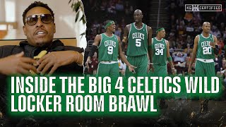Inside The Untold Locker Room Brawl Between The Big 4 Celtics | KG CERTIFIED