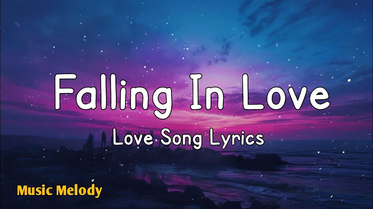 Falling In Love - Romantic Love Song (Lyrics) 😚 - YouTube