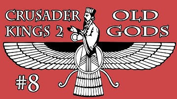 Crusader Kings 2 The Old Gods Zoroastrian Karen Let