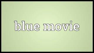 Blue movie Meaning