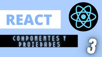 React - 3 Componentes y propiedades