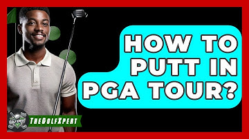 How To Putt In PGA Tour? - The Golf Xpert