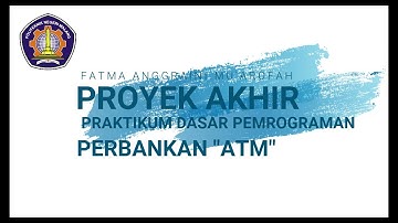 PROYEK AKHIR PRAKTIKUM DASAR PEMROGRAMAN PERBANKAN "ATM"