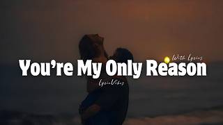 You're My Only Reason - Romantic Love Song | Lyric Video | LyricVibes