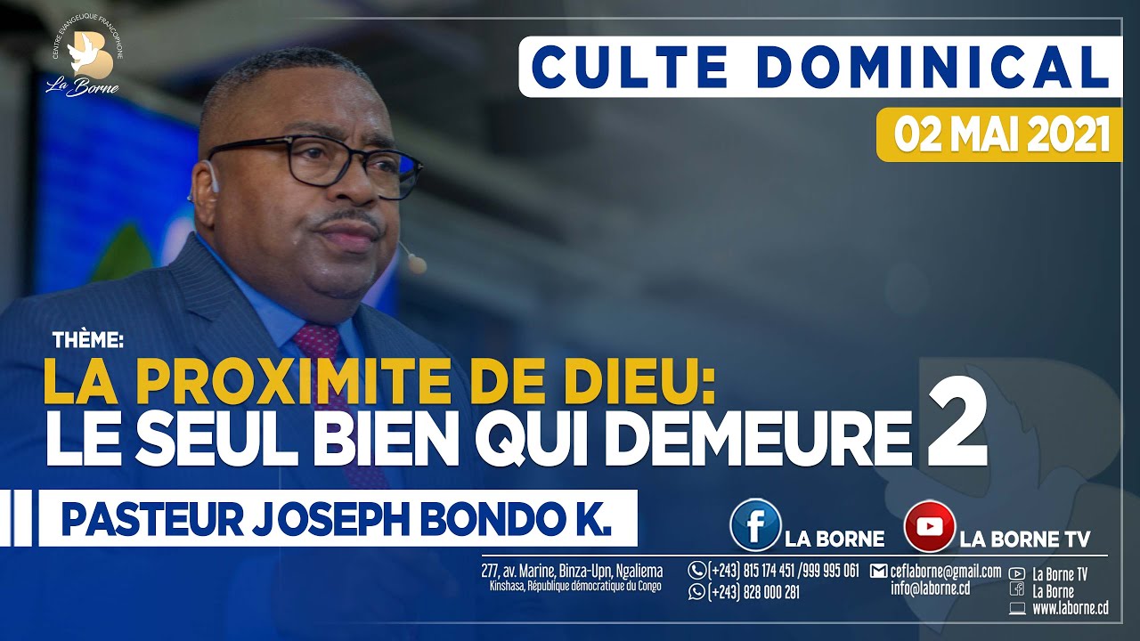 LA PROXIMITE DE DIEU : LE SEUL BIEN QUI DEMEURE 2, Pst Joseph BONDO dimanche  2 mai 2021 1er culte
