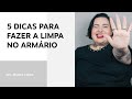 5 dicas para fazer a limpa no armário!