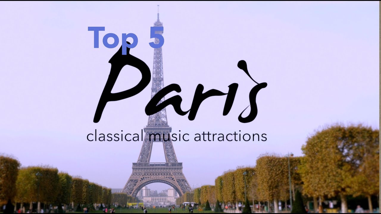Paris, France Classical Music Attractions (Top 5) YouTube