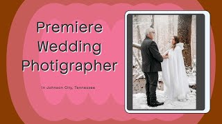 Premiere Wedding Photographer in Johnson City, TN