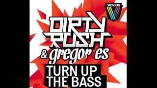Dirty Rush & Gregor Es - Turn Up The Bass (Original Mix) [OUT NOW!]