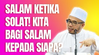 Prof Dr MAZA - Salam Ketika Solat! Kita Bagi Salam Kepada Siapa?