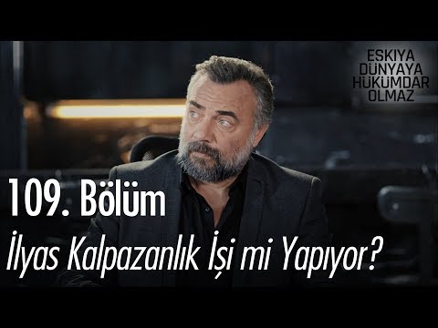 İlyas kalpazanlık işi mi yapıyor? - Eşkıya Dünyaya Hükümdar Olmaz 109. Bölüm