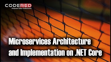 Microservices Architecture And Implementation On  NET Core- Course Overview