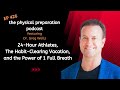 Dr. Greg Wells on 24 Hour Athletes, The Habit-Clearing Vacation, and the Power of 1 Full Breath