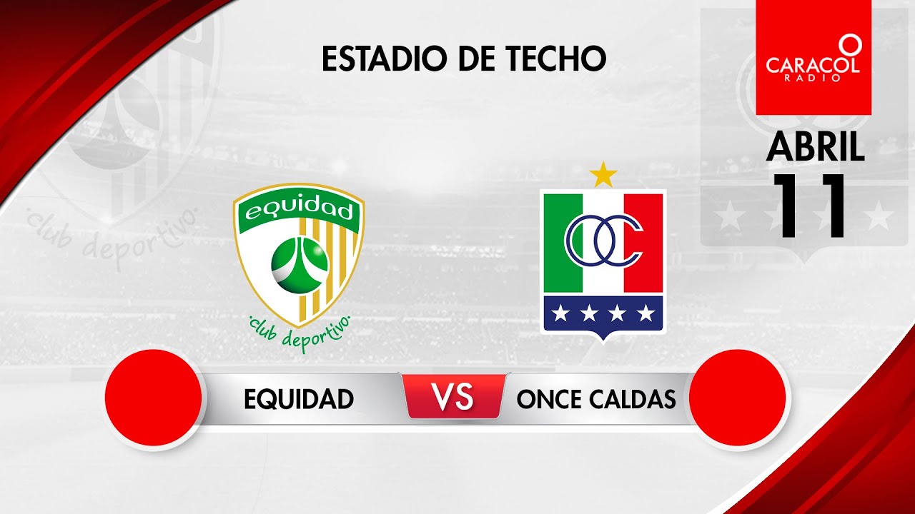 EN VIVO | Equidad vs Once Caldas - Liga Colombiana por el Fenómeno del ...