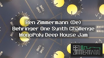 Ben Zimmermann (De) - MonoPoly Deep House Jam - Behringer #OneSynthChallenge
