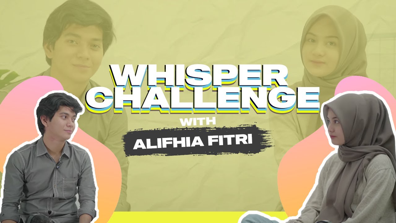 WHISPER CHALLENGE  | WITH ALIFHIA FITRI
