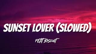 Petit Biscuit - Sunset Lover (Slowed + Reverb)