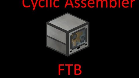 FTB Monster Tutorial: Cyclic Assembler